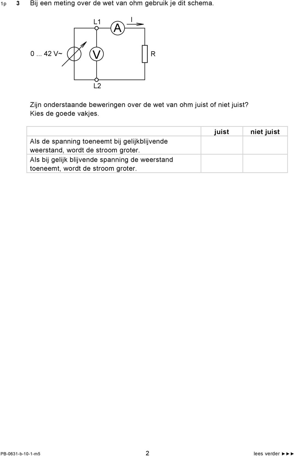 ls de spanning toeneemt bij gelijkblijvende weerstand, wordt de stroom groter.