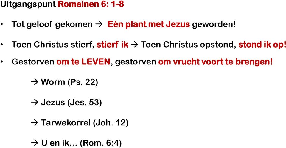 Toen Christus stierf, stierf ik Toen Christus opstond, stond ik op!