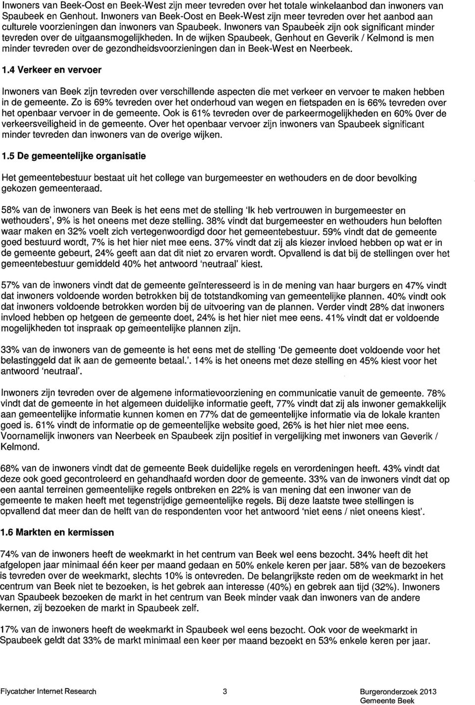 In de wijken Spaubeek, Genhut en Geverik I Kelmnd is men minder tevreden ver de gezndheidsvrzieningen dan in eek-west en Neerbeek.