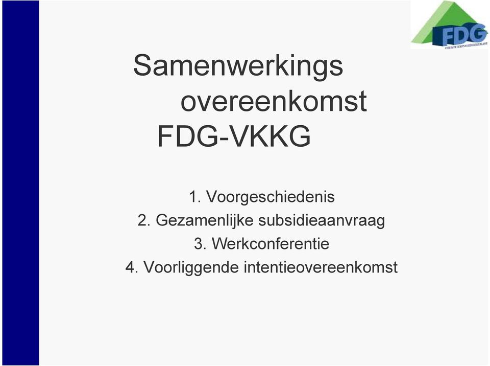 Gezamenlijke subsidieaanvraag 3.