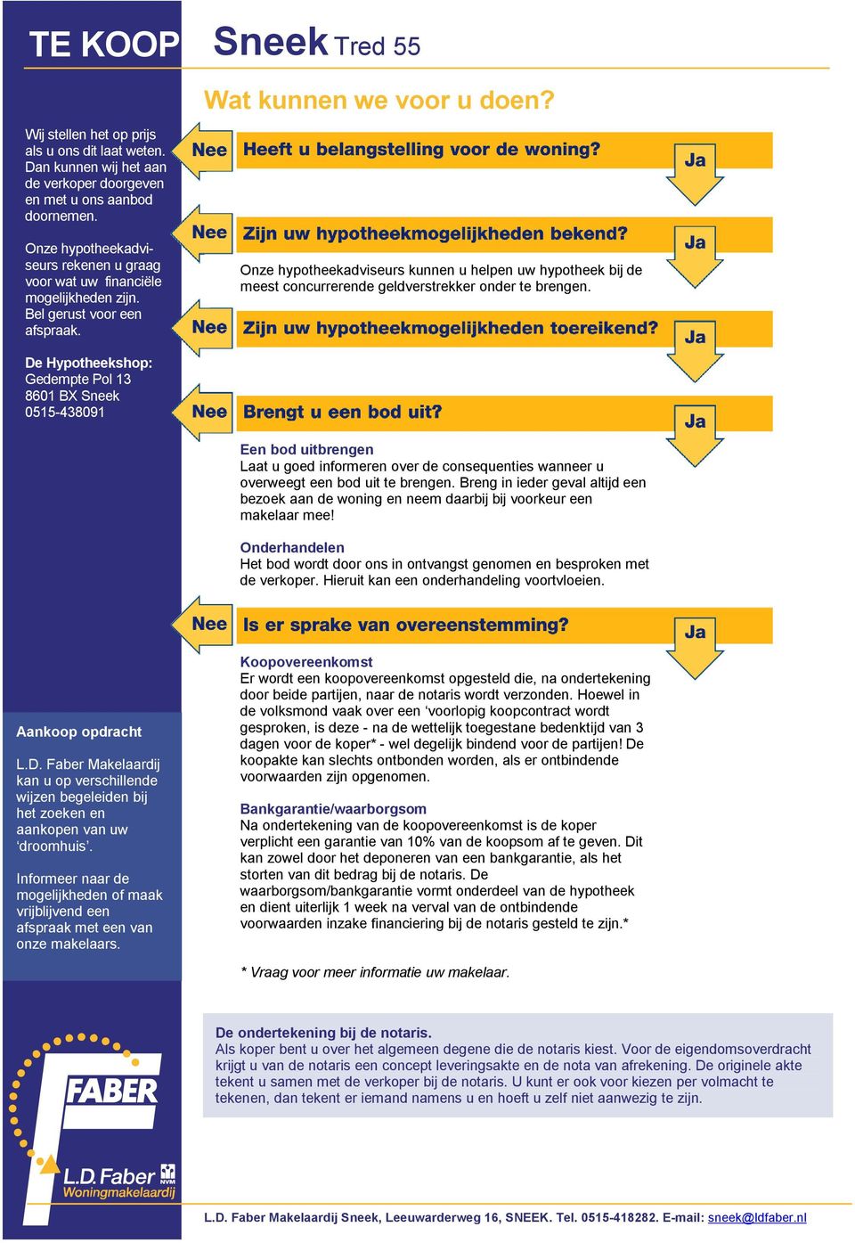 Onze hypotheekadviseurs kunnen u helpen uw hypotheek bij de meest concurrerende geldverstrekker onder te brengen.