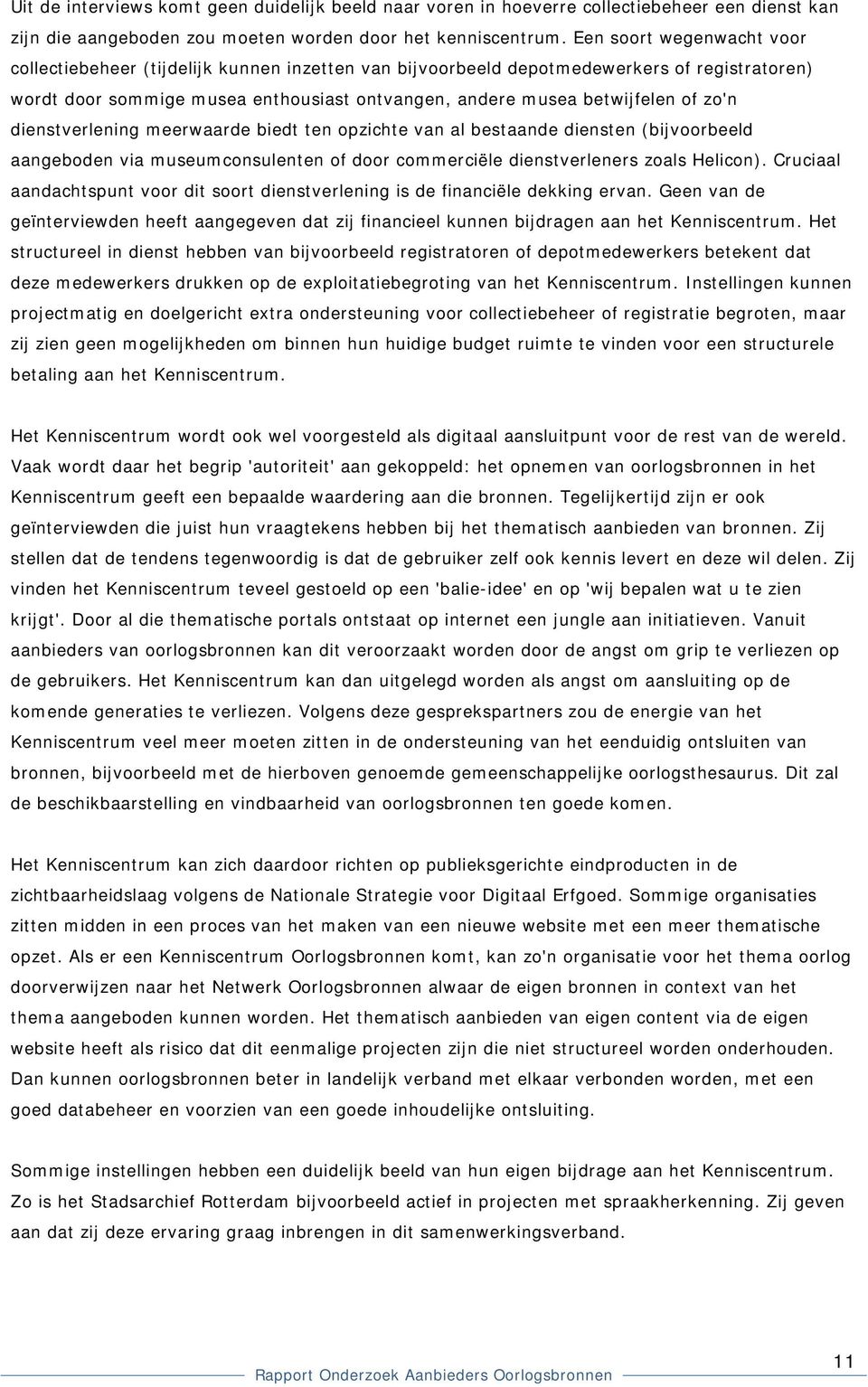 zo'n dienstverlening meerwaarde biedt ten opzichte van al bestaande diensten (bijvoorbeeld aangeboden via museumconsulenten of door commerciële dienstverleners zoals Helicon).