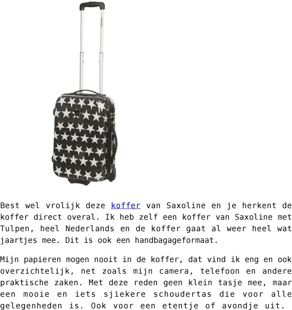 Dit is ook een handbagageformaat.