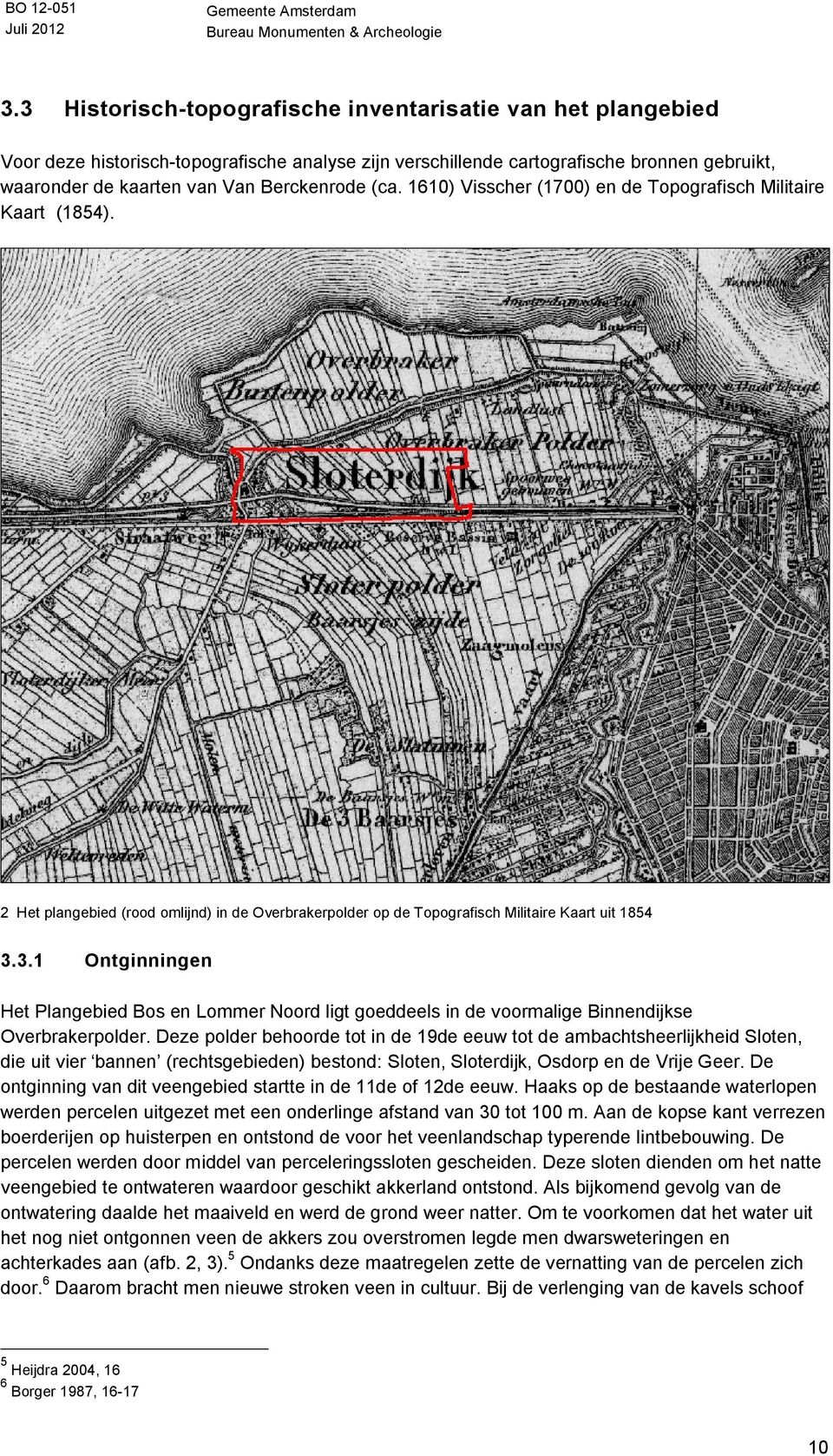 3.1 Ontginningen Het Plangebied Bos en Lommer Noord ligt goeddeels in de voormalige Binnendijkse Overbrakerpolder.