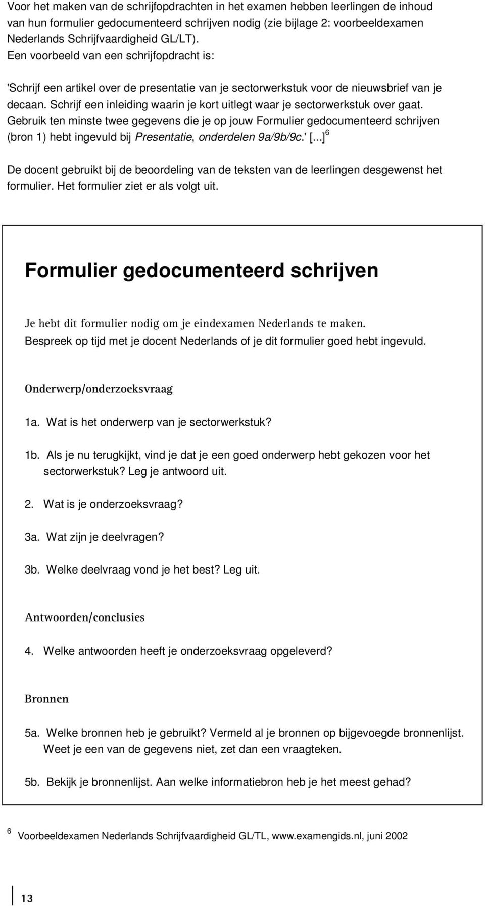 Schrijf een inleiding waarin je kort uitlegt waar je sectorwerkstuk over gaat.