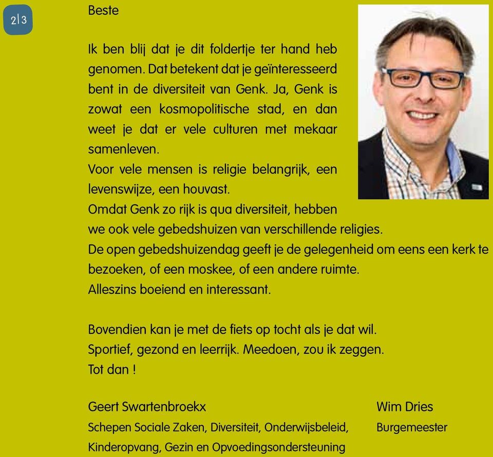 Omdat Genk zo rijk is qua diversiteit, hebben we ook vele gebedshuizen van verschillende religies.