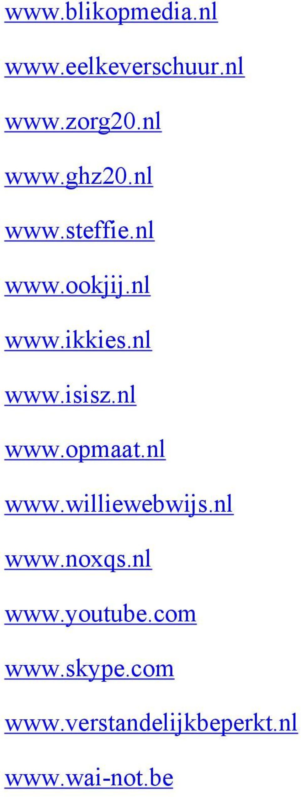 nl www.opmaat.nl www.williewebwijs.nl www.noxqs.nl www.youtube.
