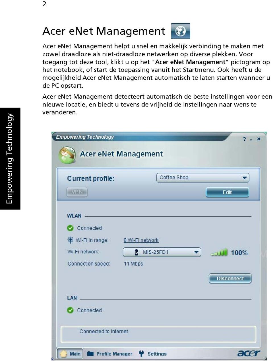 Voor toegang tot deze tool, klikt u op het "Acer enet Management" pictogram op het notebook, of start de toepassing vanuit het Startmenu.