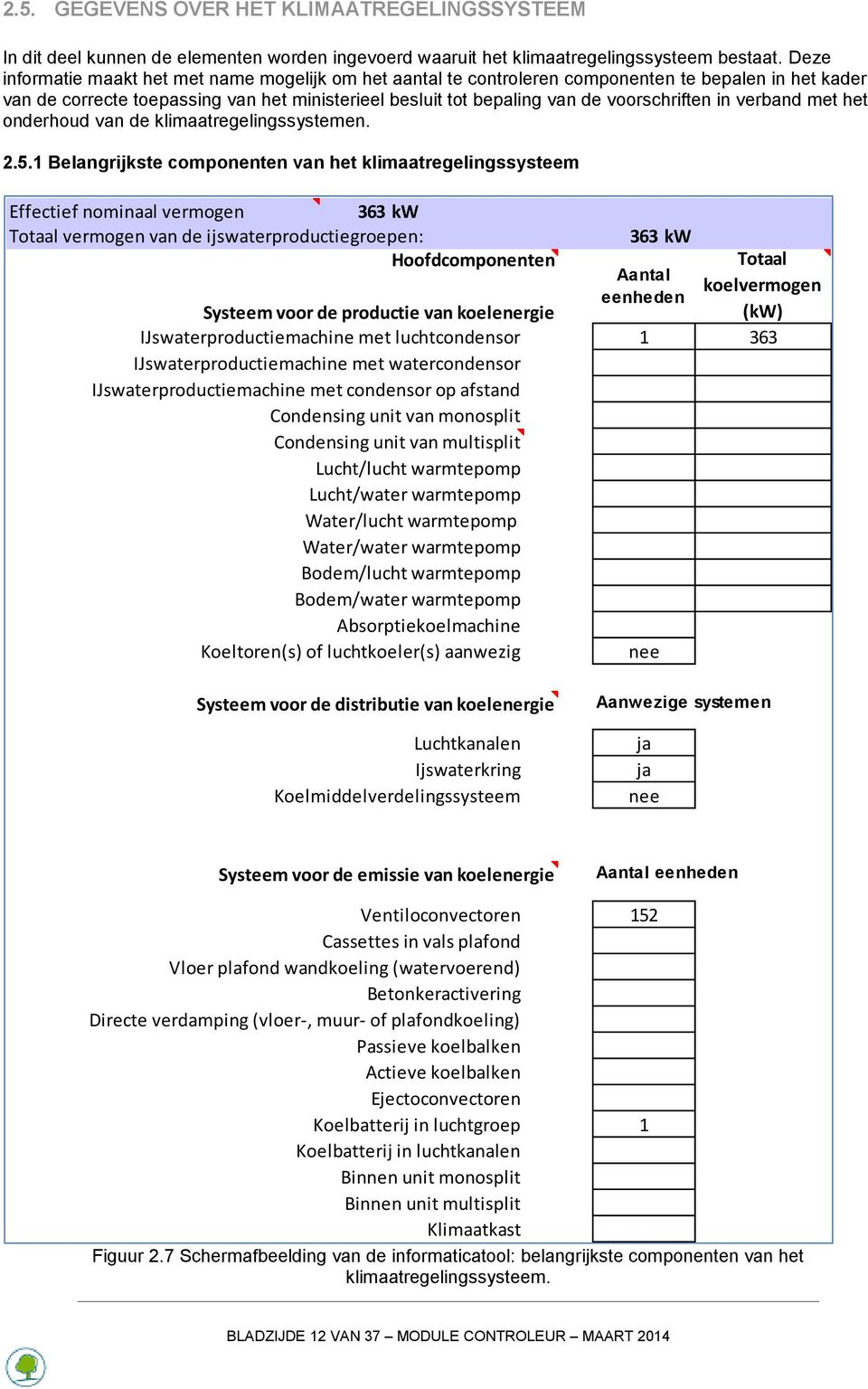 in verband met het onderhoud van de klimaatregelingssystemen. 2.5.