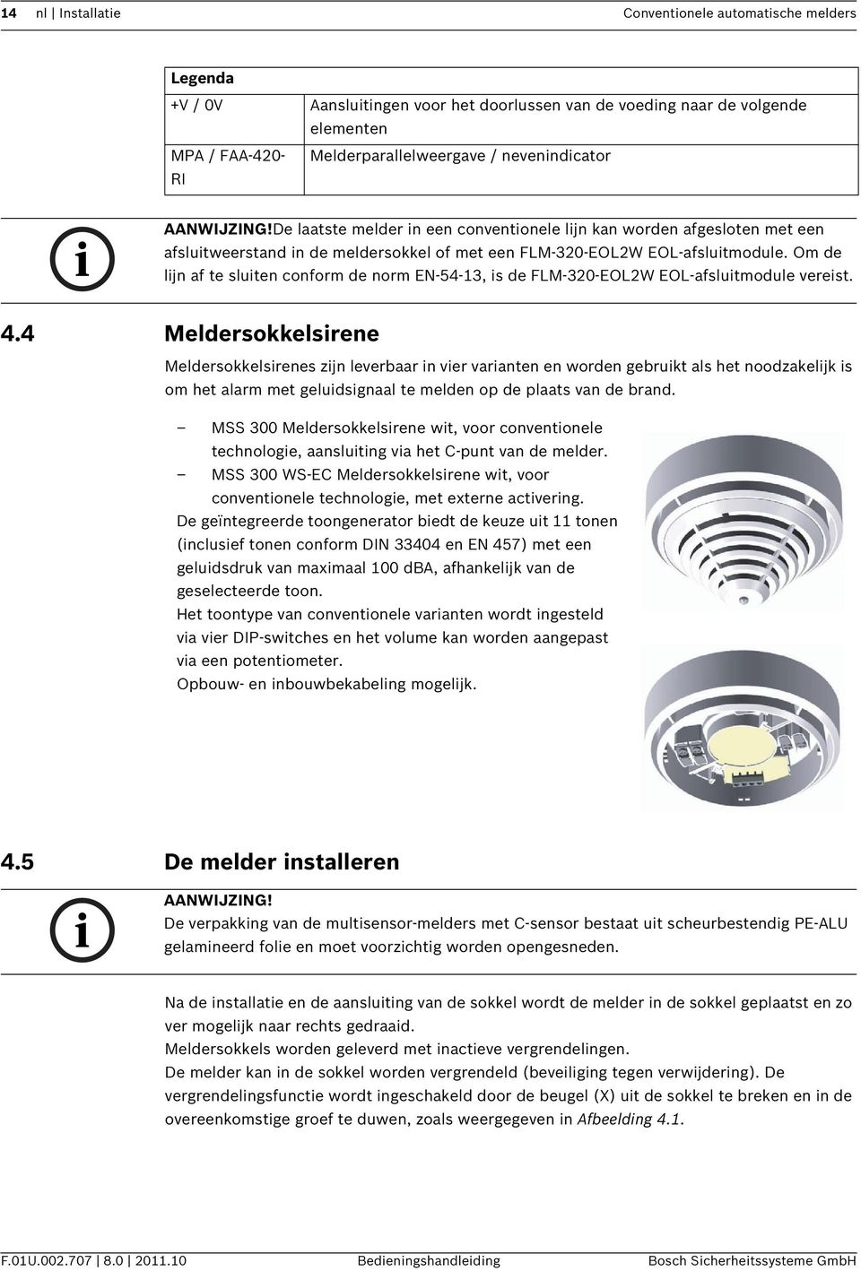 Om de lijn af te sluiten conform de norm EN-54-13, is de FLM-320-EOL2W EOL-afsluitmodule vereist. 4.