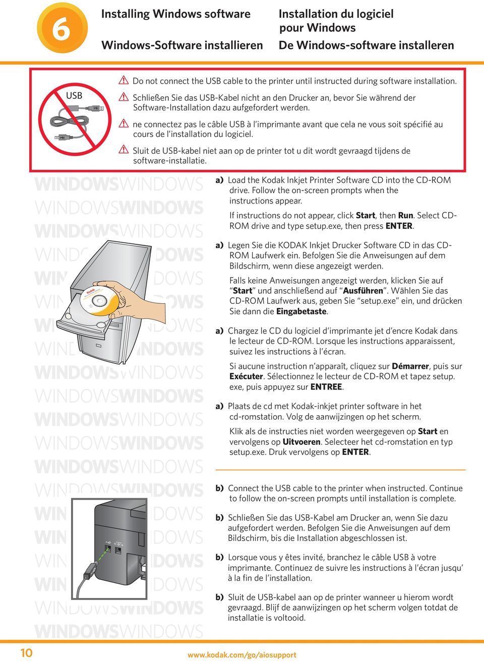 ne connectez pas le câble USB à l imprimante avant que cela ne vous soit spécifié au cours de l installation du logiciel.