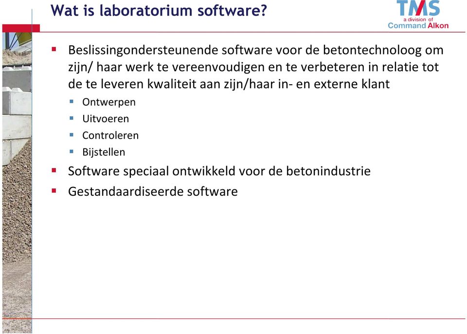 vereenvoudigen en te verbeteren in relatie tot de te leveren kwaliteit aan zijn/haar