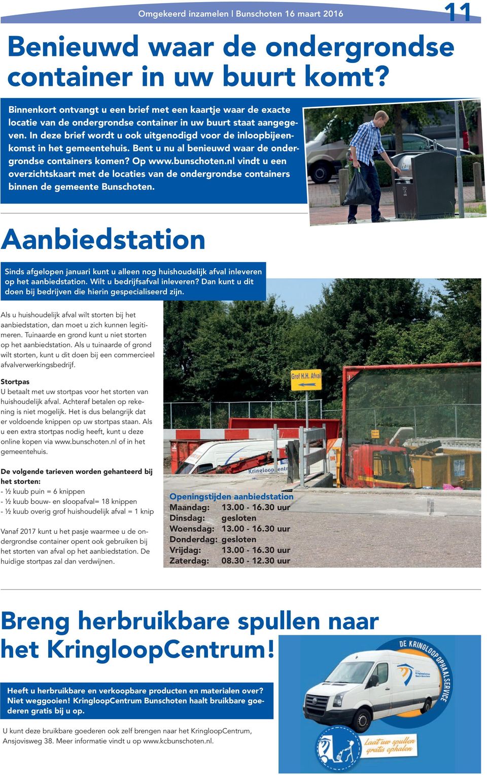 nl vindt u een overzichtskaart met de locaties van de ondergrondse containers binnen de gemeente Bunschoten.