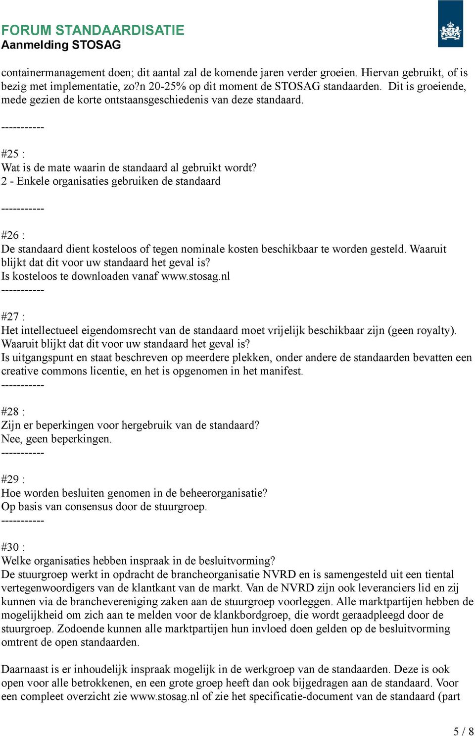 2 - Enkele organisaties gebruiken de standaard #26 : De standaard dient kosteloos of tegen nominale kosten beschikbaar te worden gesteld. Waaruit blijkt dat dit voor uw standaard het geval is?