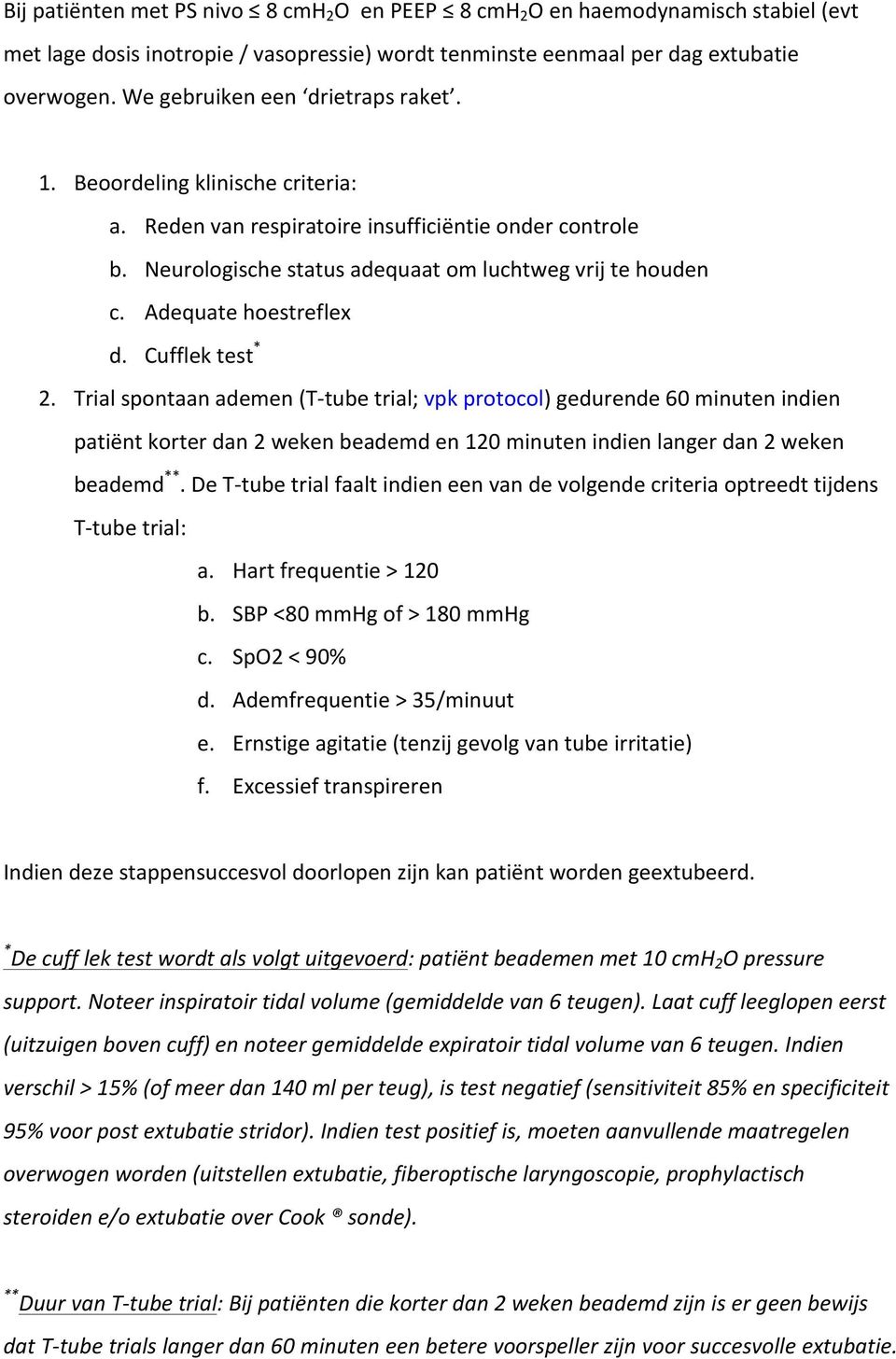 Adequate hoestreflex d. Cufflek test * 2.