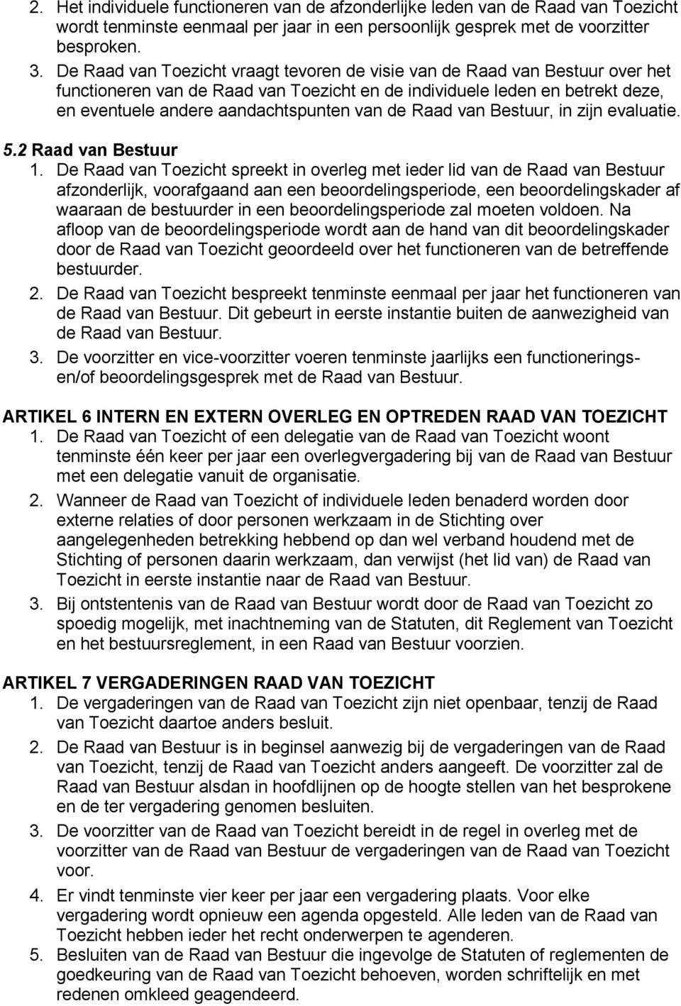 Raad van Bestuur, in zijn evaluatie. 5.2 Raad van Bestuur 1.