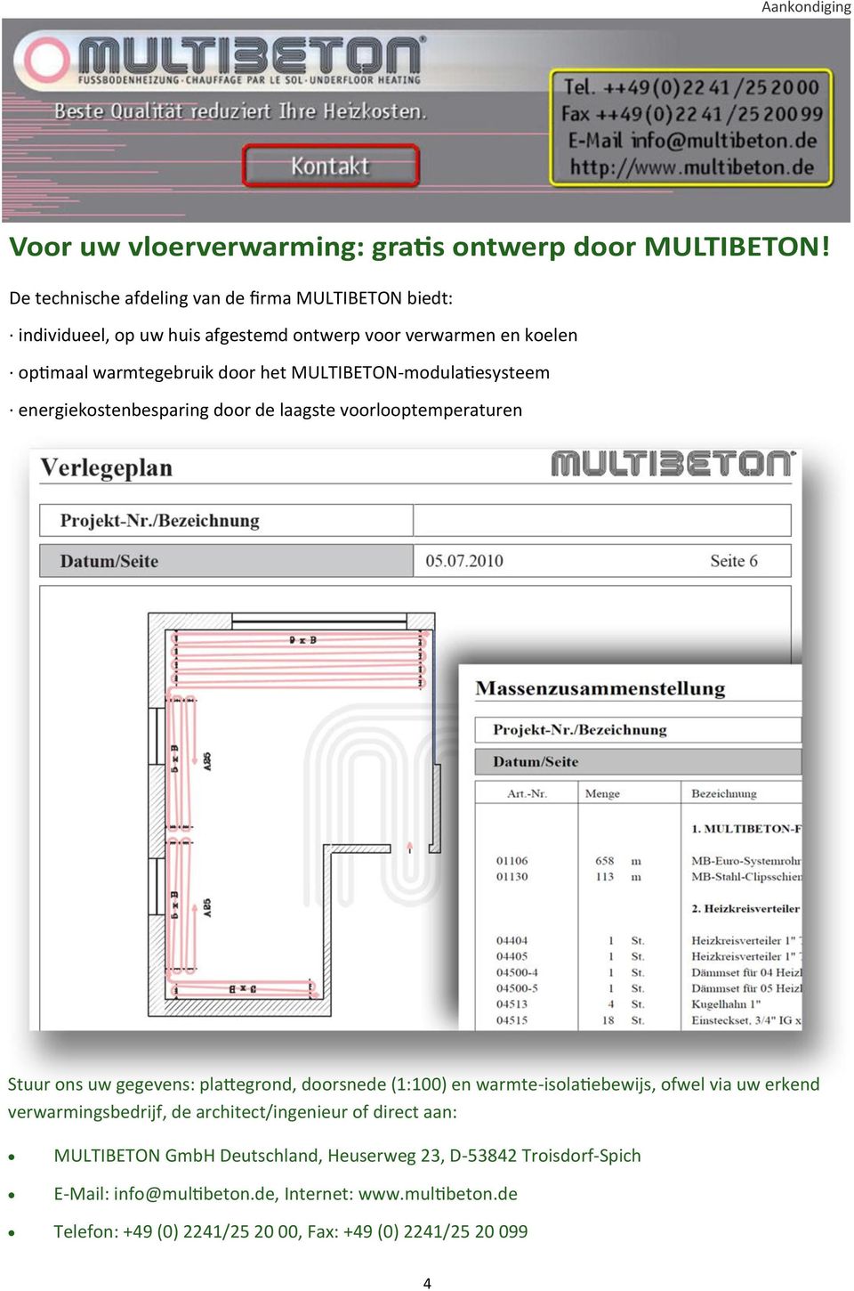 MULTIBETON-modulatiesysteem energiekostenbesparing door de laagste voorlooptemperaturen Stuur ons uw gegevens: plattegrond, doorsnede (1:100) en