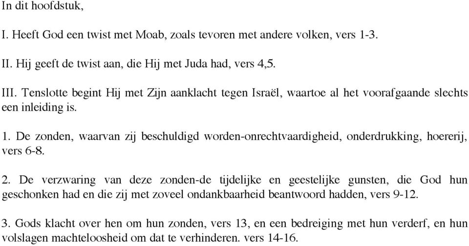 De zonden, waarvan zij beschuldigd worden-onrechtvaardigheid, onderdrukking, hoererij, vers 6-8. 2.