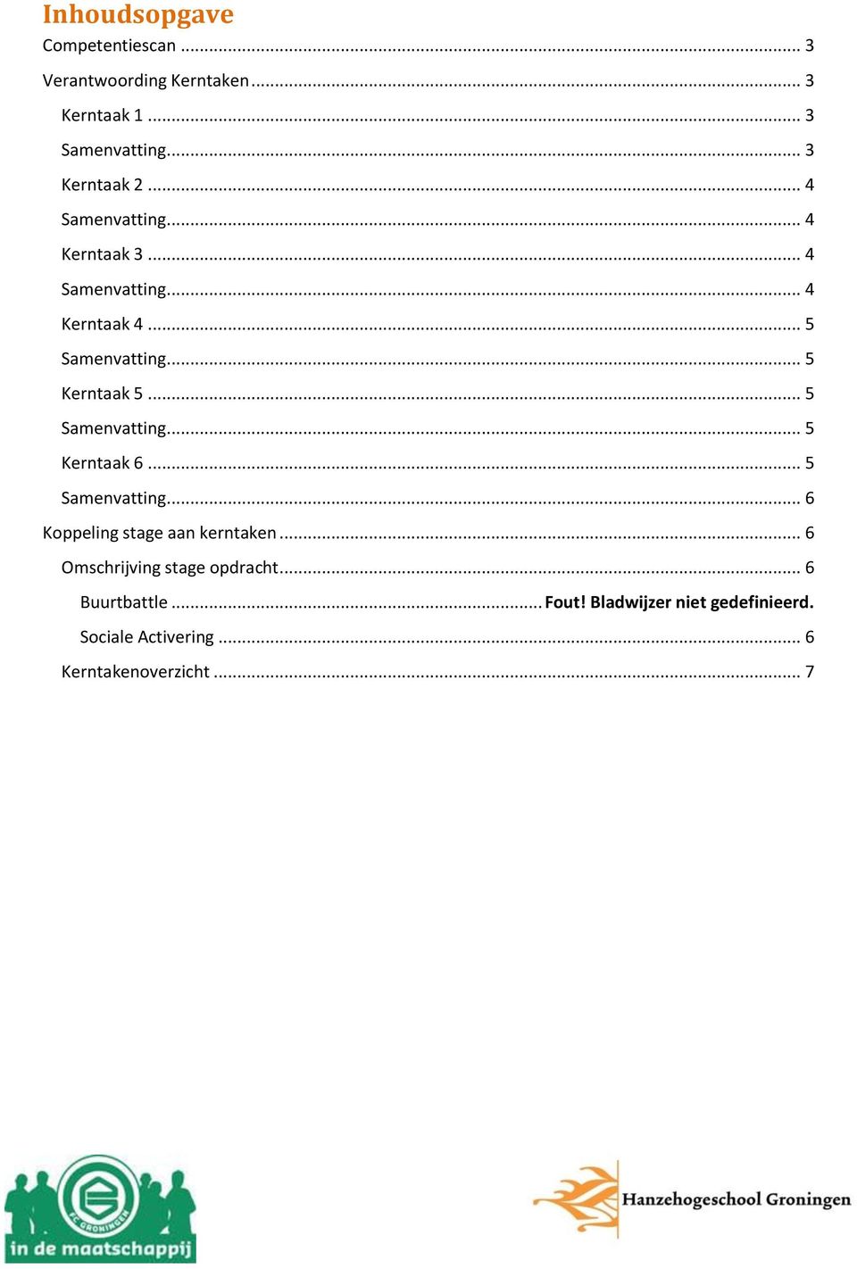 .. 6 Omschrijving stage opdracht... 6 Buurtbattle... Fout! Bladwijzer niet gedefinieerd.