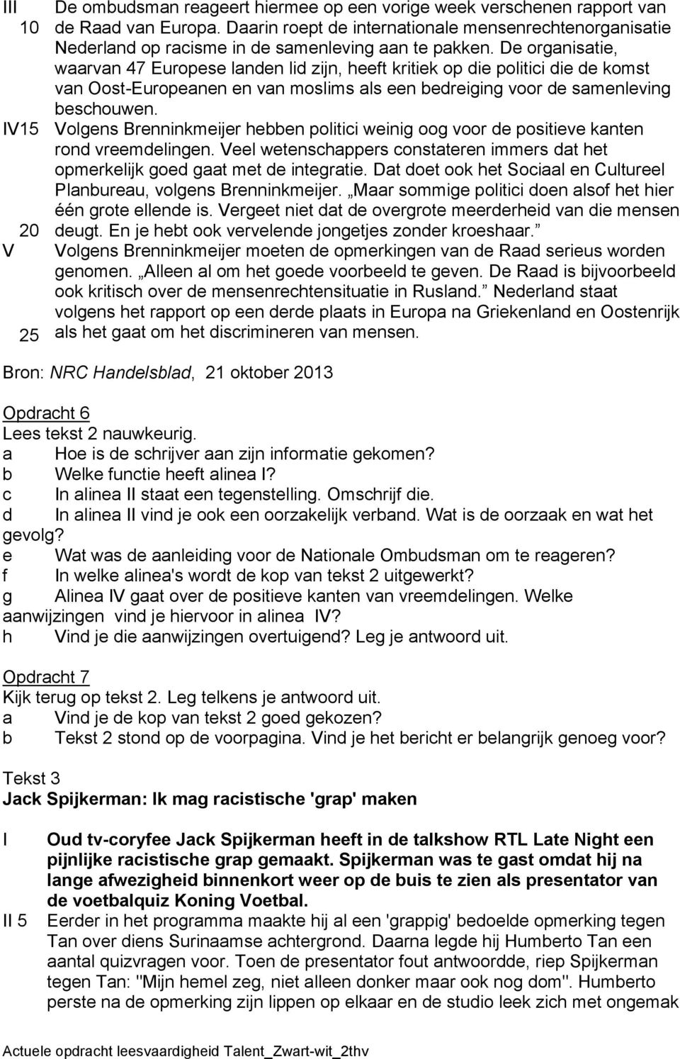 De organisatie, waarvan 47 Europese landen lid zijn, heeft kritiek op die politici die de komst van Oost-Europeanen en van moslims als een bedreiging voor de samenleving beschouwen.