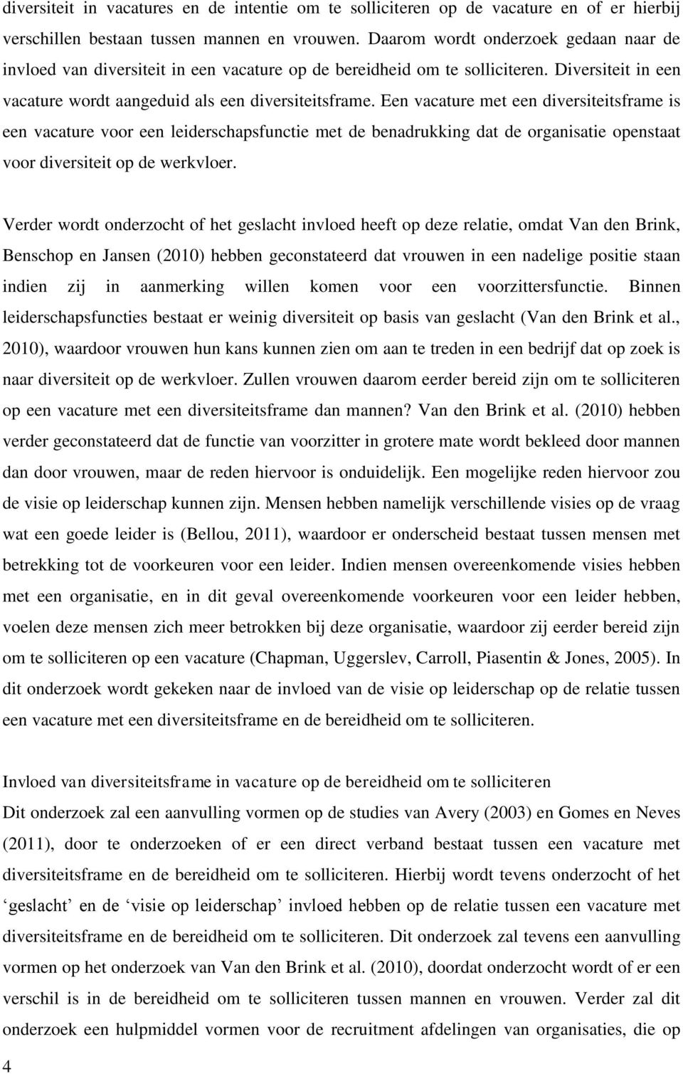 Een vacature met een diversiteitsframe is een vacature voor een leiderschapsfunctie met de benadrukking dat de organisatie openstaat voor diversiteit op de werkvloer.