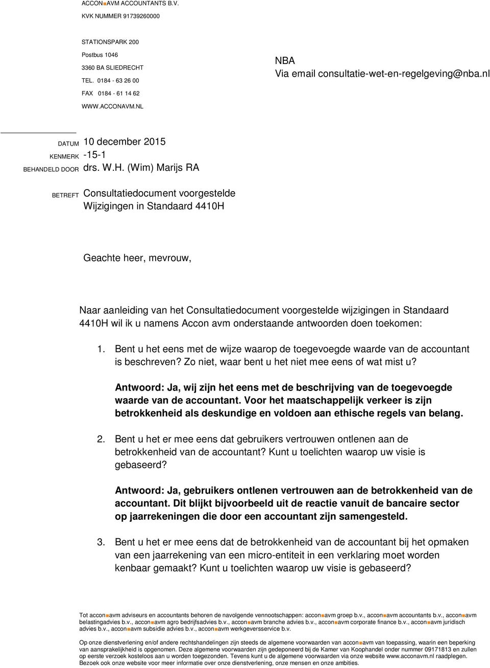 nl BETREFT Consultatiedocument voorgestelde Wijzigingen in Standaard 4410H Geachte heer, mevrouw, Naar aanleiding van het Consultatiedocument voorgestelde wijzigingen in Standaard 4410H wil ik u