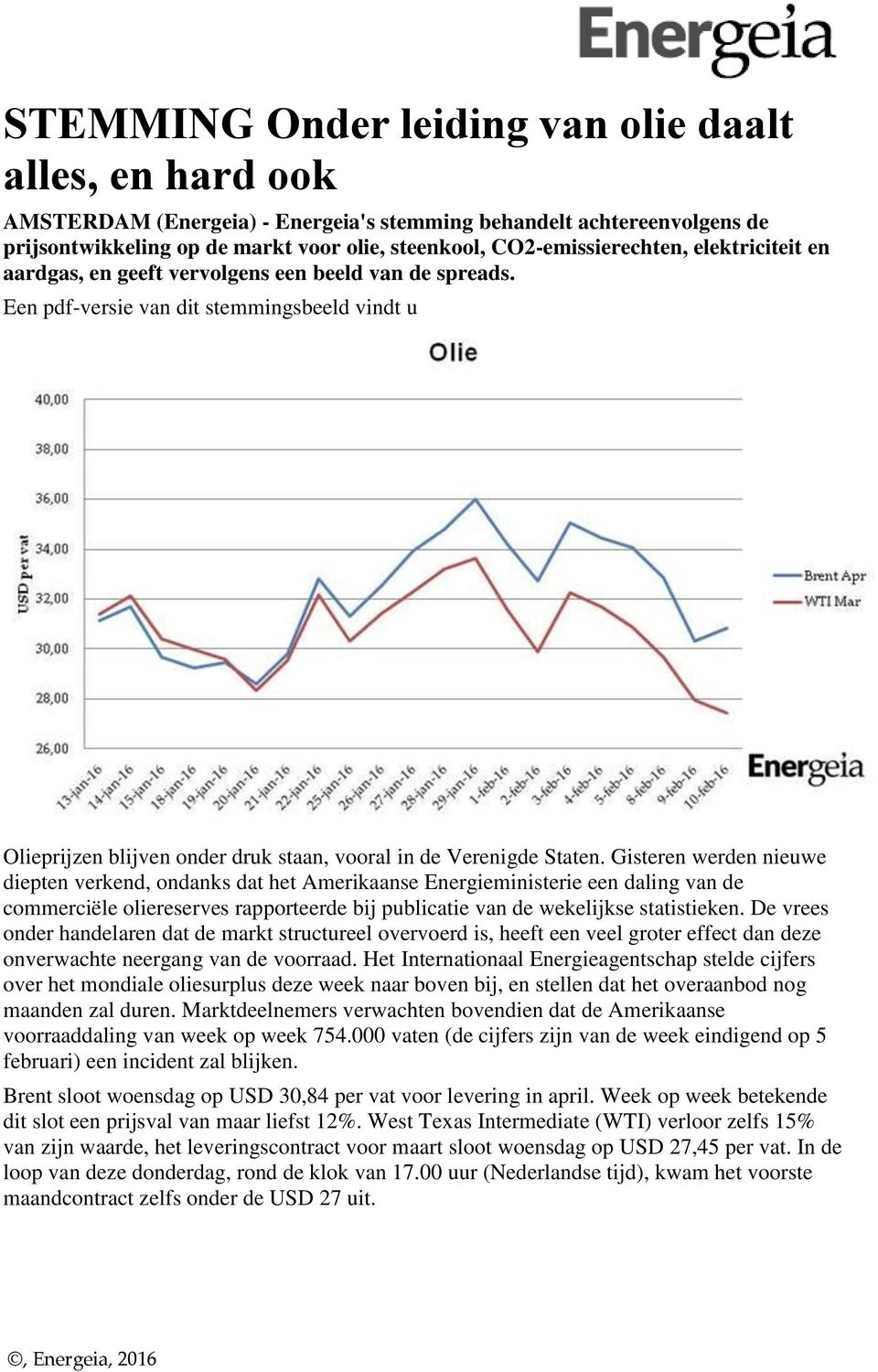 Een pdf-versie van dit stemmingsbeeld vindt u Olieprijzen blijven onder druk staan, vooral in de Verenigde Staten.