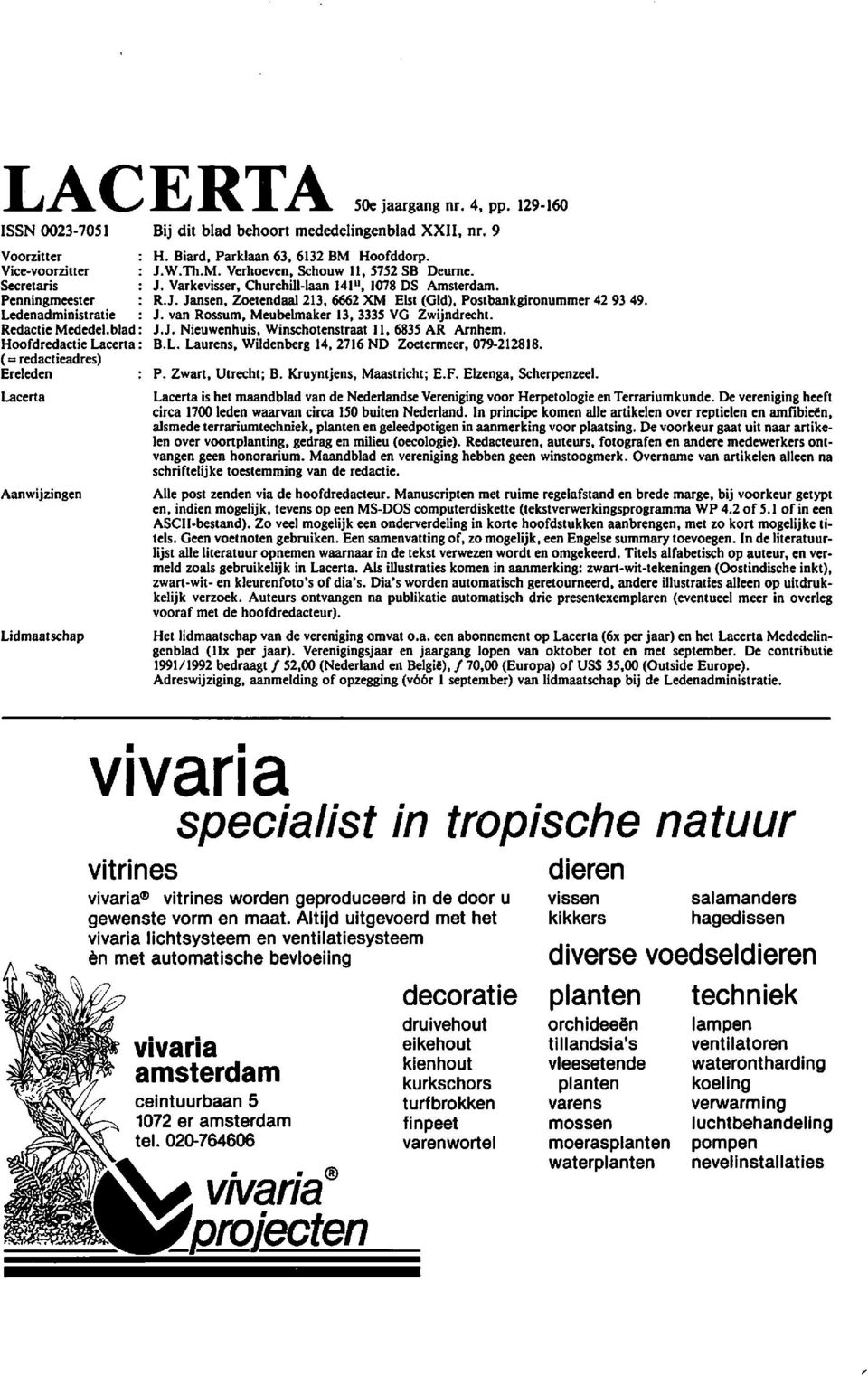 van Rossum, Meubelmaker 13, 3335 VG Zwijndrecht. Redactie Mededel. blad: J.J. Nieuwenhuis, Winschotenstraat 11, 6835 AR Amhem. B.L. Laurens, Wildenberg 14, 2716 ND Zoetenneer, 079-212818.