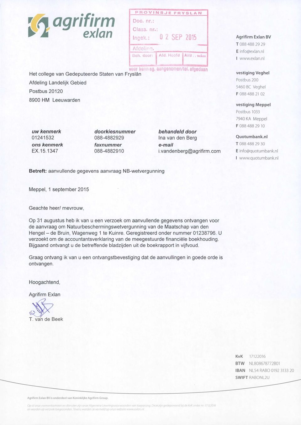147 doorkiesnummer 088-4882929 faxnummer 088-4882910 behandeld door Ina van den Berg e-mall i.vandenberg@agrifirnn.