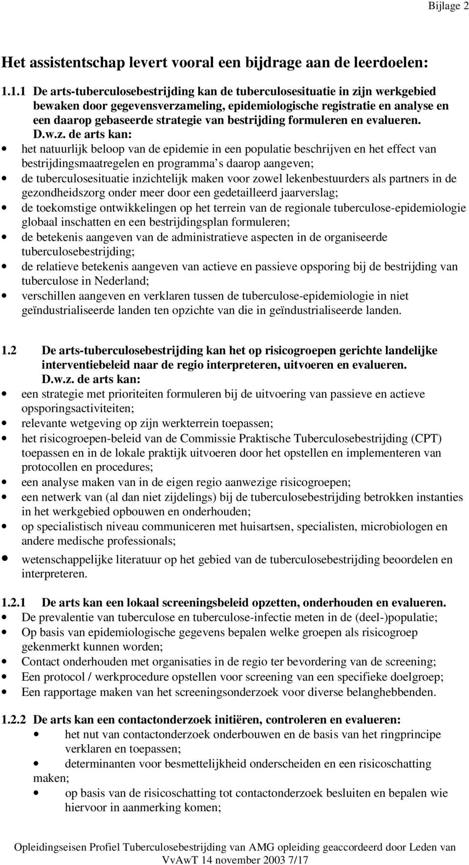 bestrijding formuleren en evalueren. D.w.z.