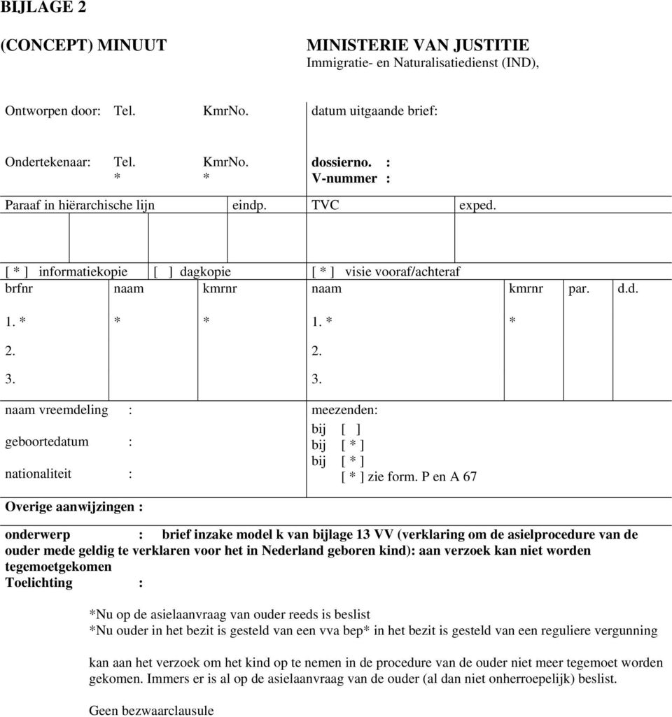 3. naam vreemdeling : geboortedatum : nationaliteit : meez enden: bij [ ] bij [ * ] bij [ * ] [ * ] zie form.