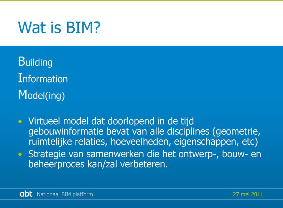 tijd gebouwinformatie bevat van alle disciplines (geometrie,