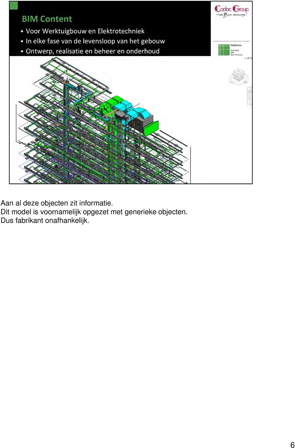 Dit model is voornamelijk