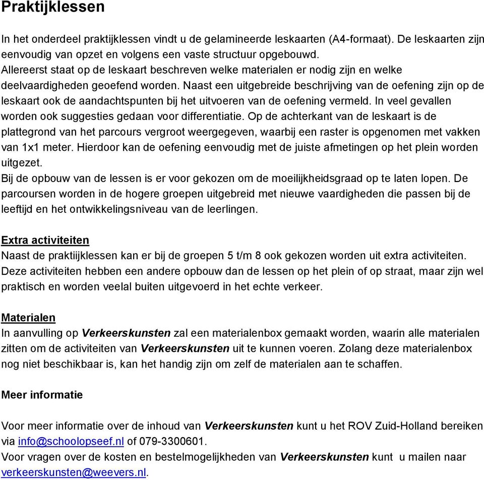 Naast een uitgebreide beschrijving van de oefening zijn op de leskaart ook de aandachtspunten bij het uitvoeren van de oefening vermeld.