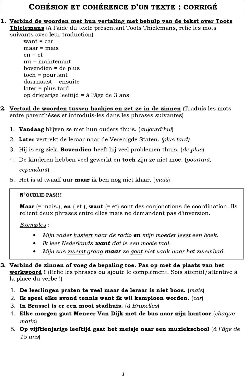 en = et nu = maintenant bovendien = de plus toch = pourtant daarnaast = ensuite later = plus tard op driejarige leeftijd = à l âge de 3 ans 2.