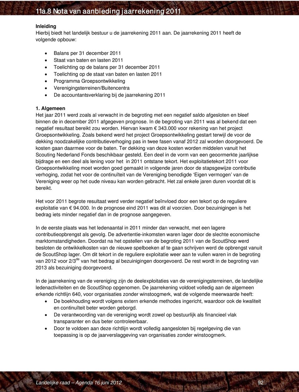 2011 Programma Groepsontwikkeling Verenigingsterreinen/Buitencentra De accountantsverklaring bij de jaarrekening 2011 1.