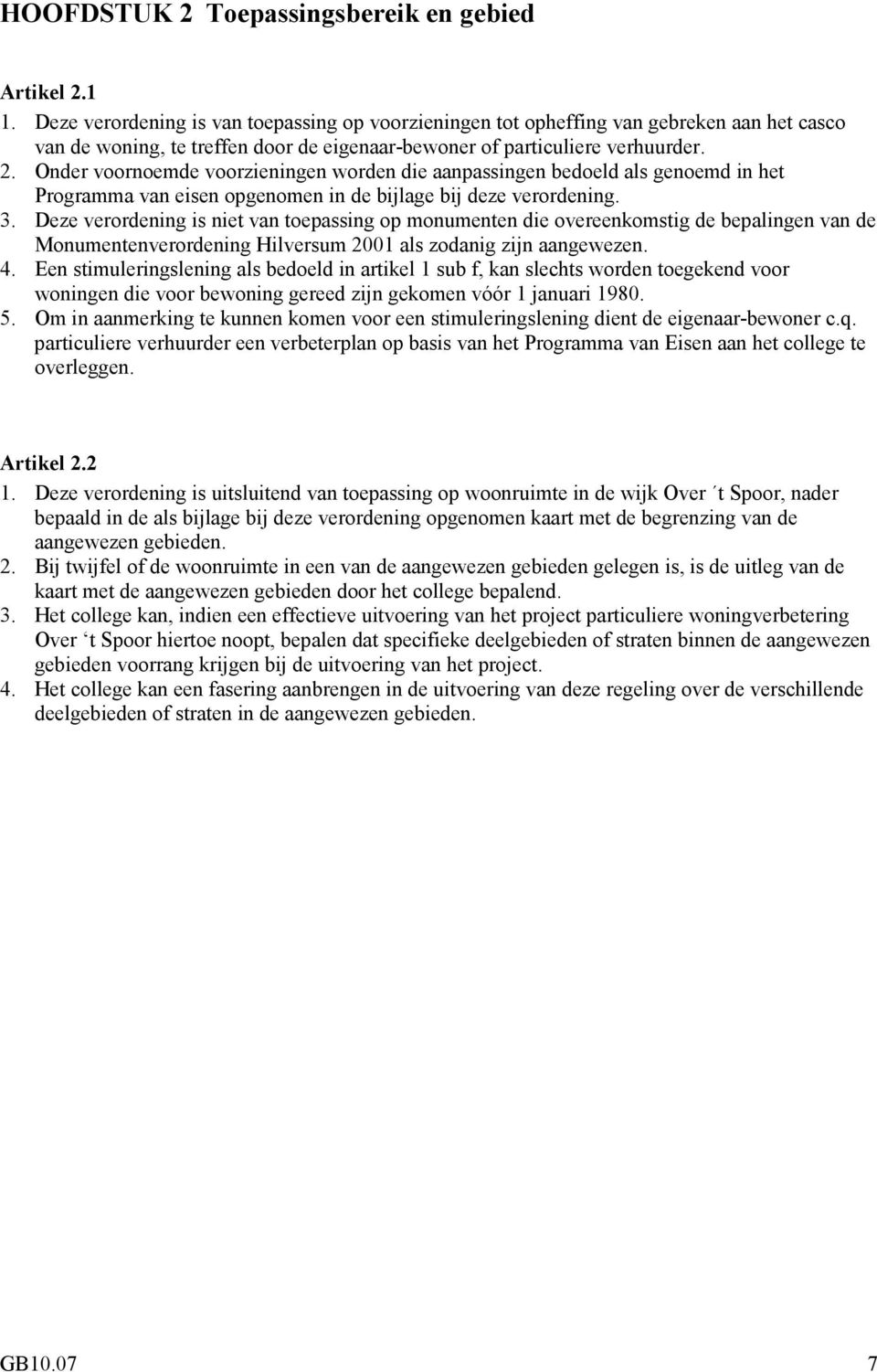 Onder voornoemde voorzieningen worden die aanpassingen bedoeld als genoemd in het Programma van eisen opgenomen in de bijlage bij deze verordening. 3.