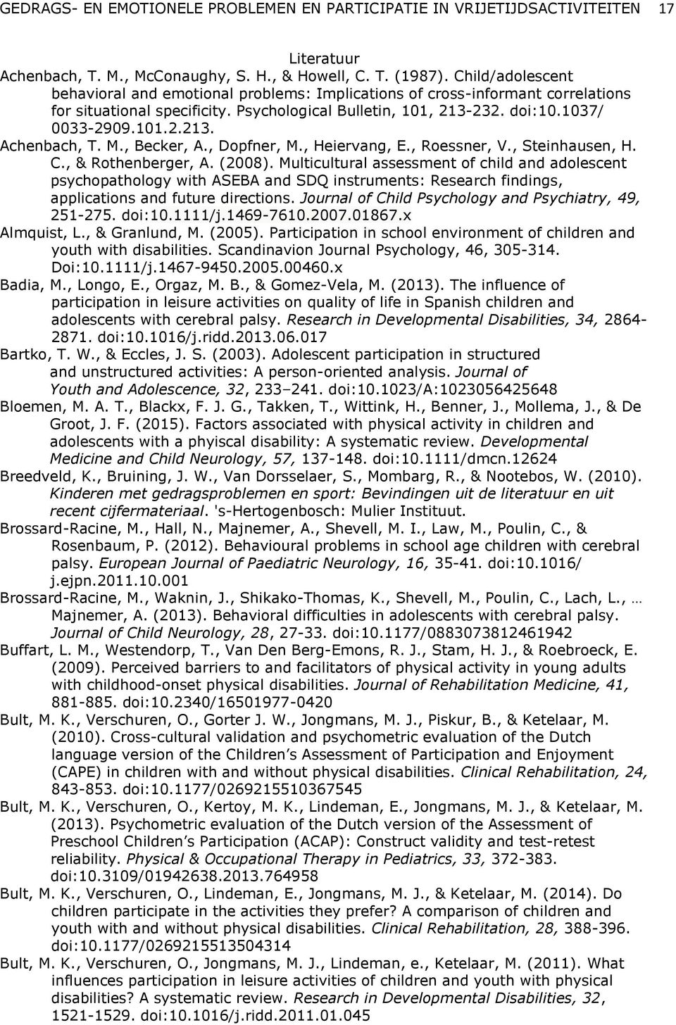 M., Becker, A., Dopfner, M., Heiervang, E., Roessner, V., Steinhausen, H. C., & Rothenberger, A. (2008).