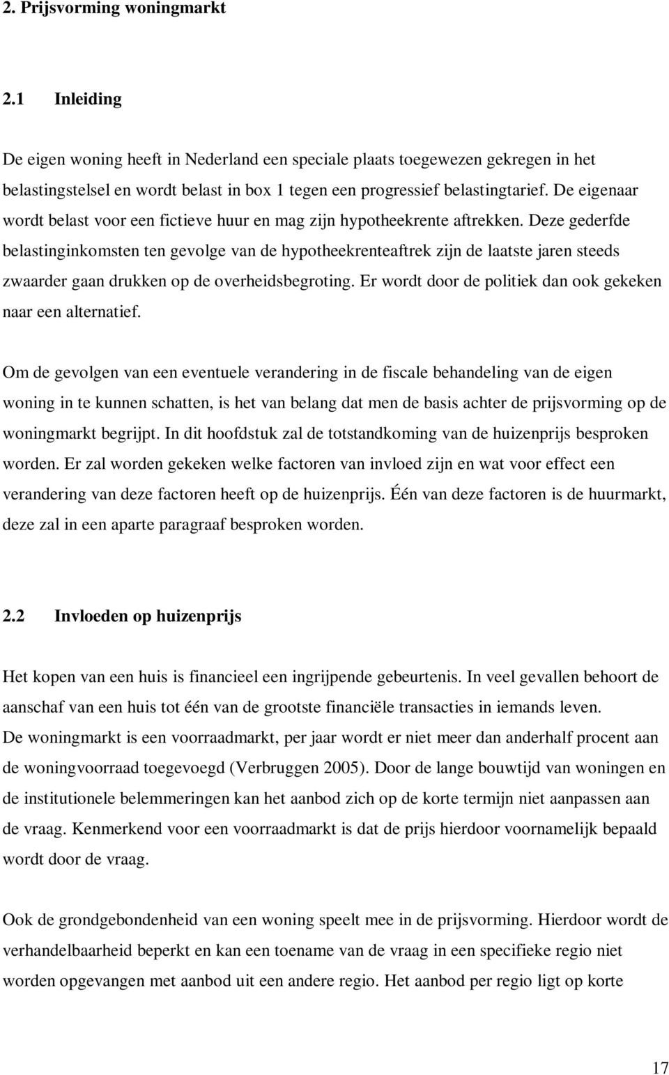 De eigenaar wordt belast voor een fictieve huur en mag zijn hypotheekrente aftrekken.