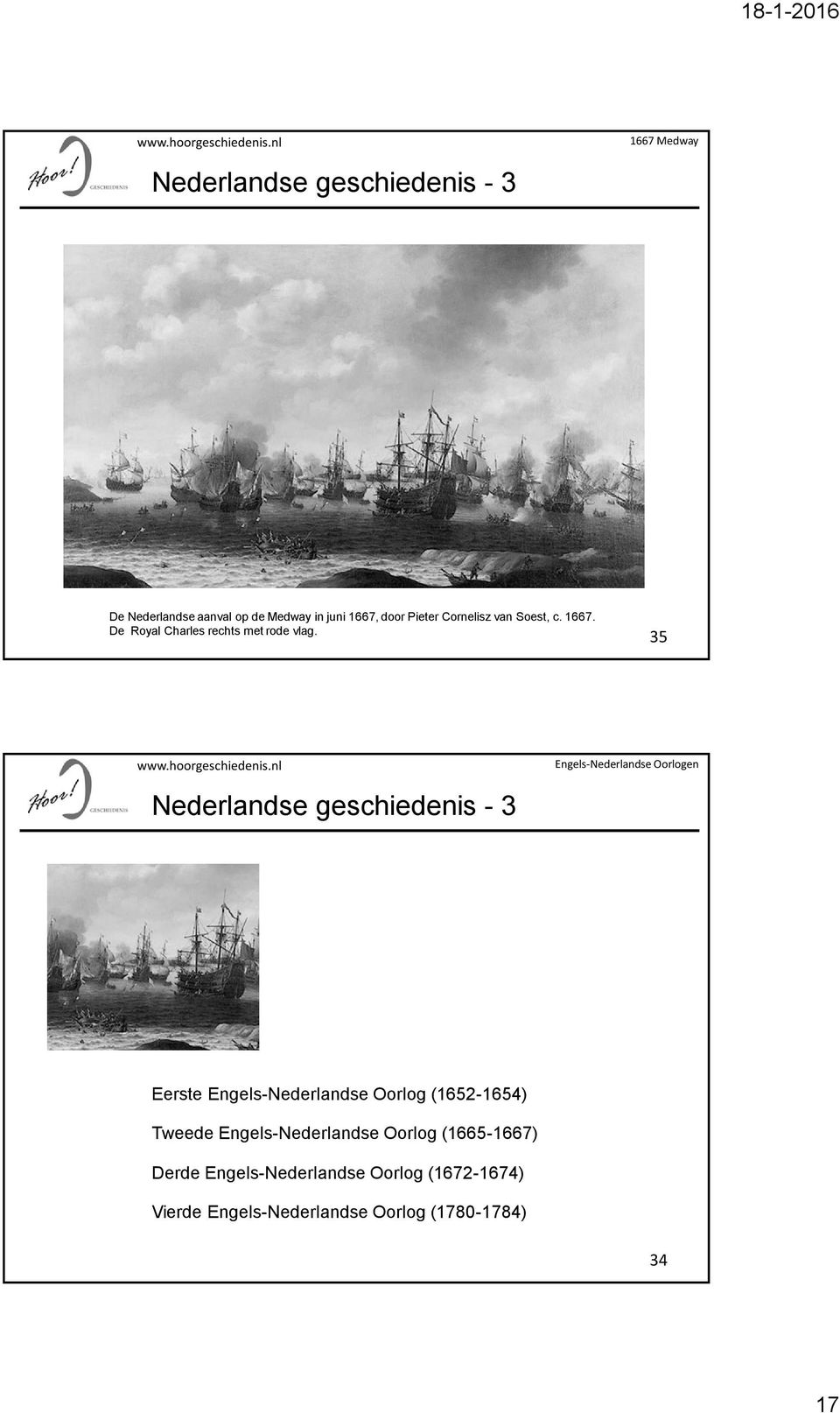 35 Engels-Nederlandse Oorlogen Eerste Engels-Nederlandse Oorlog (1652-1654) Tweede