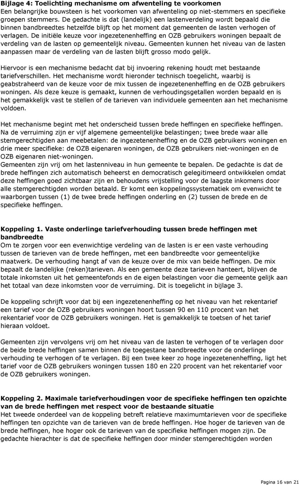 De initiële keuze voor ingezetenenheffing en OZB gebruikers woningen bepaalt de verdeling van de lasten op gemeentelijk niveau.