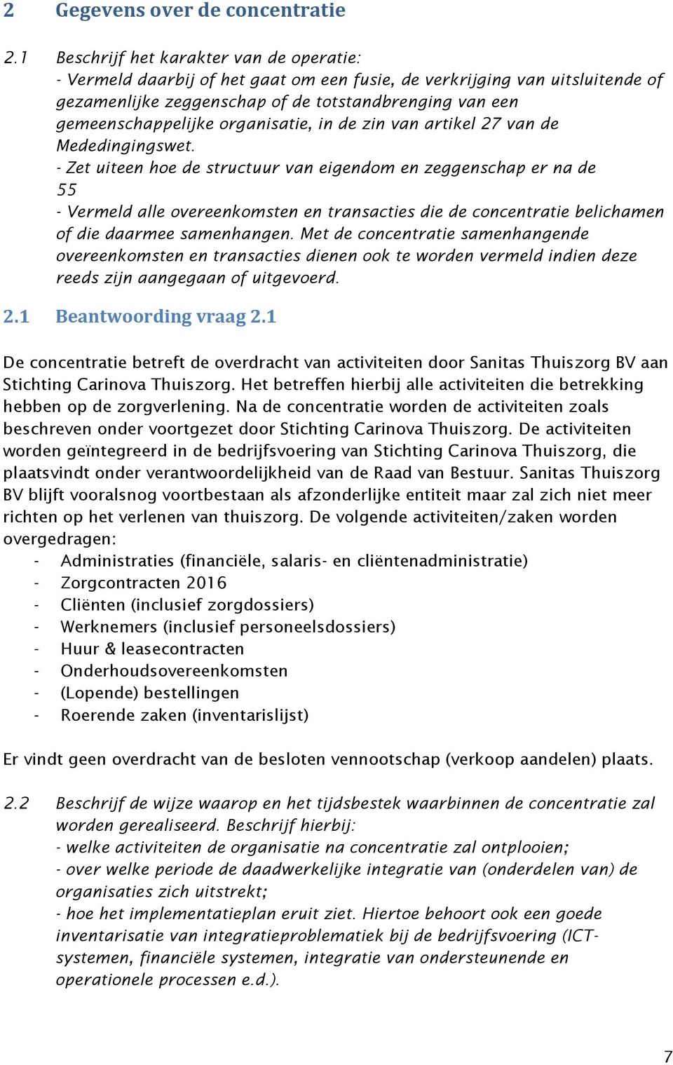 organisatie, in de zin van artikel 27 van de Mededingingswet.