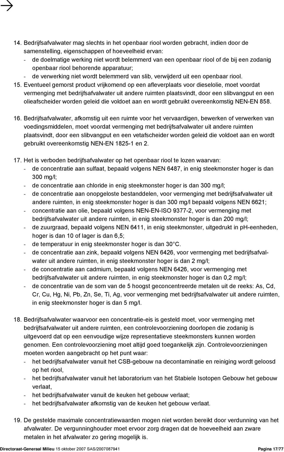 Eventueel gemorst product vrijkomend op een afleverplaats voor dieselolie, moet voordat vermenging met bedrijfsafvalwater uit andere ruimten plaatsvindt, door een slibvangput en een olieafscheider