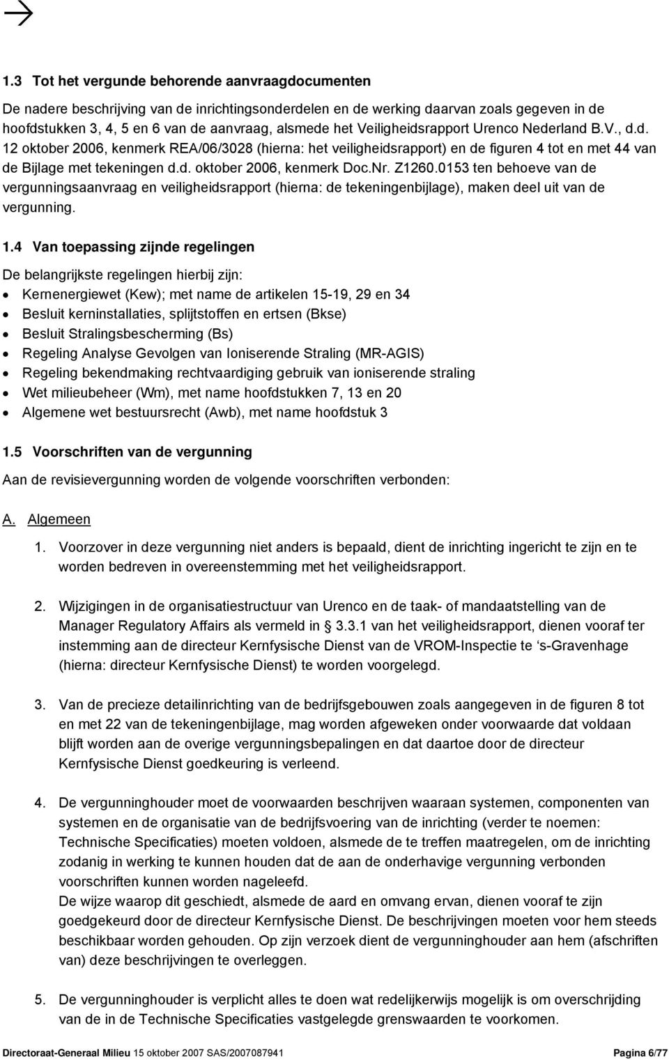 Nr. Z1260.0153 ten behoeve van de vergunningsaanvraag en veiligheidsrapport (hierna: de tekeningenbijlage), maken deel uit van de vergunning. 1.