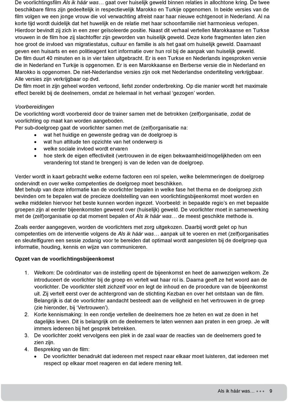 Al na korte tijd wordt duidelijk dat het huwelijk en de relatie met haar schoonfamilie niet harmonieus verlopen. Hierdoor bevindt zij zich in een zeer geïsoleerde positie.