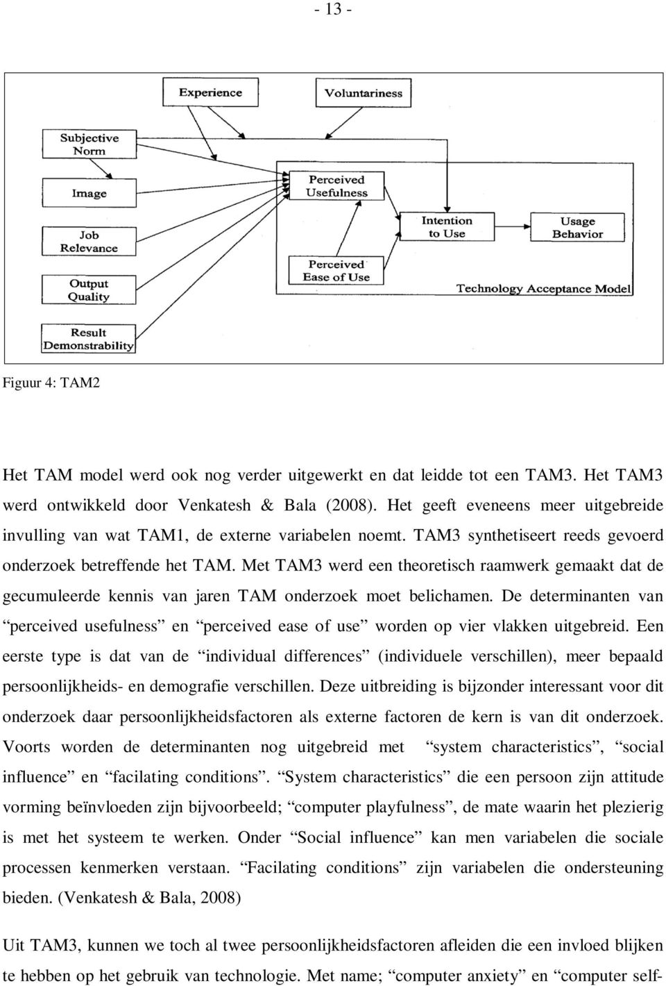 Met TAM3 werd een theoretisch raamwerk gemaakt dat de gecumuleerde kennis van jaren TAM onderzoek moet belichamen.