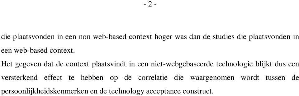 Het gegeven dat de context plaatsvindt in een niet-webgebaseerde technologie blijkt dus