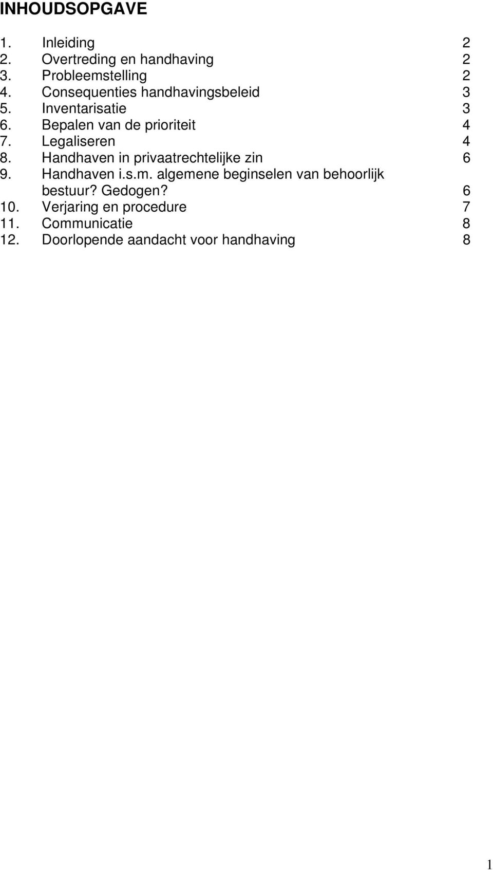 Legaliseren 4 8. Handhaven in privaatrechtelijke zin 6 9. Handhaven i.s.m.