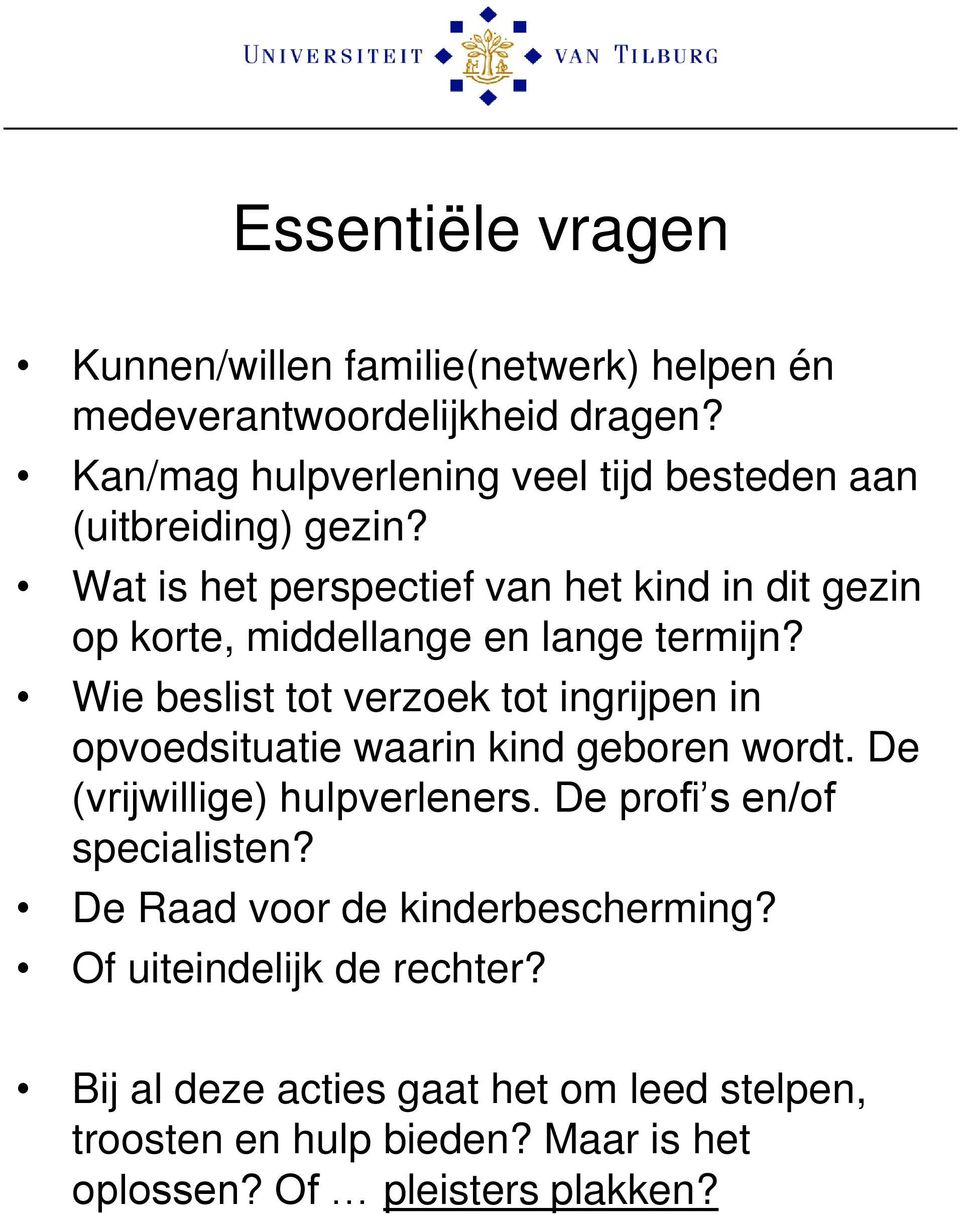 Wat is het perspectief van het kind in dit gezin op korte, middellange en lange termijn?