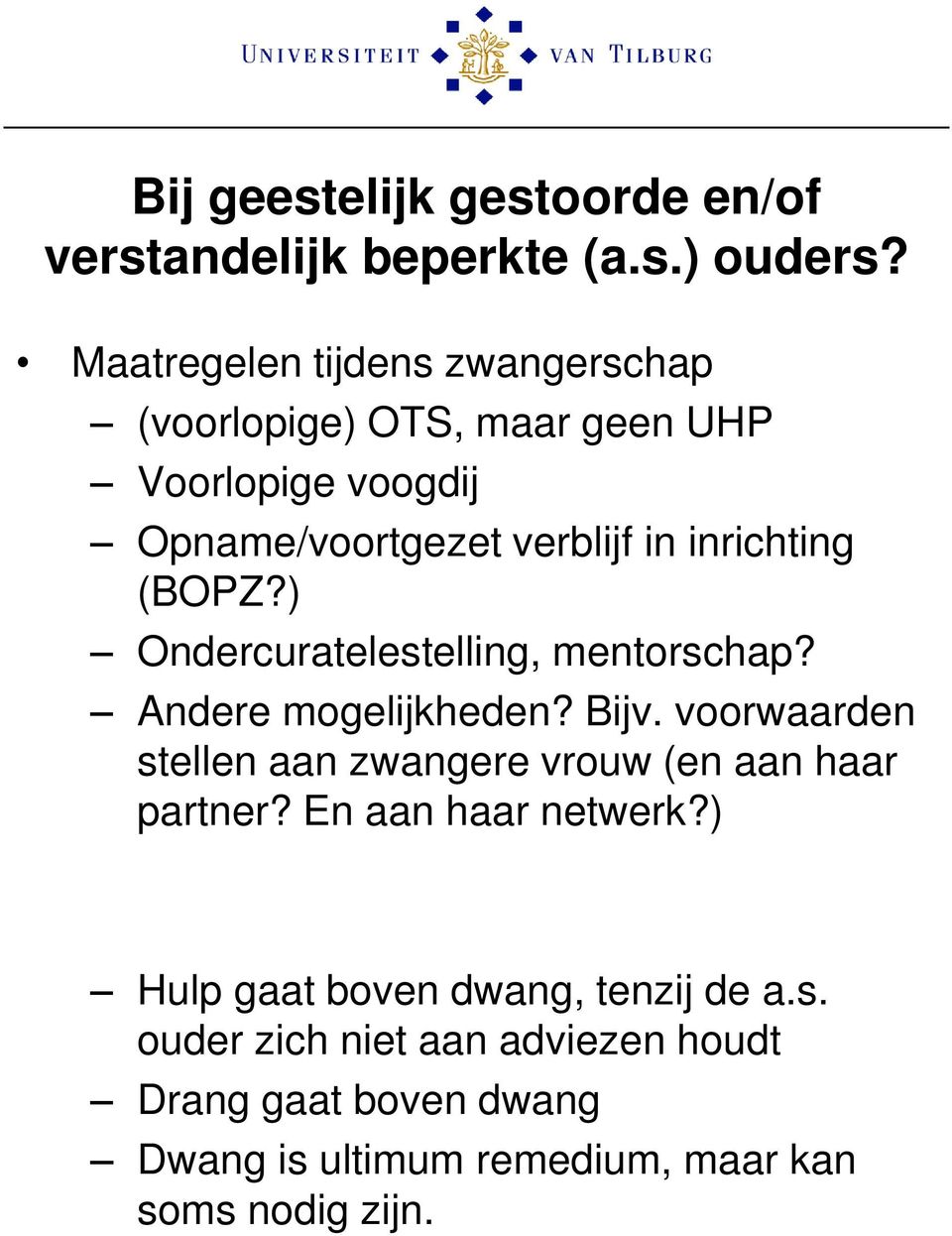 (BOPZ?) Ondercuratelestelling, mentorschap? Andere mogelijkheden? Bijv.